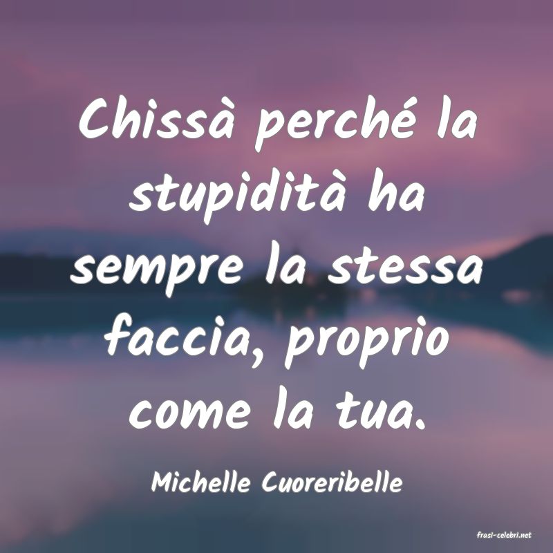 frasi di  Michelle Cuoreribelle
