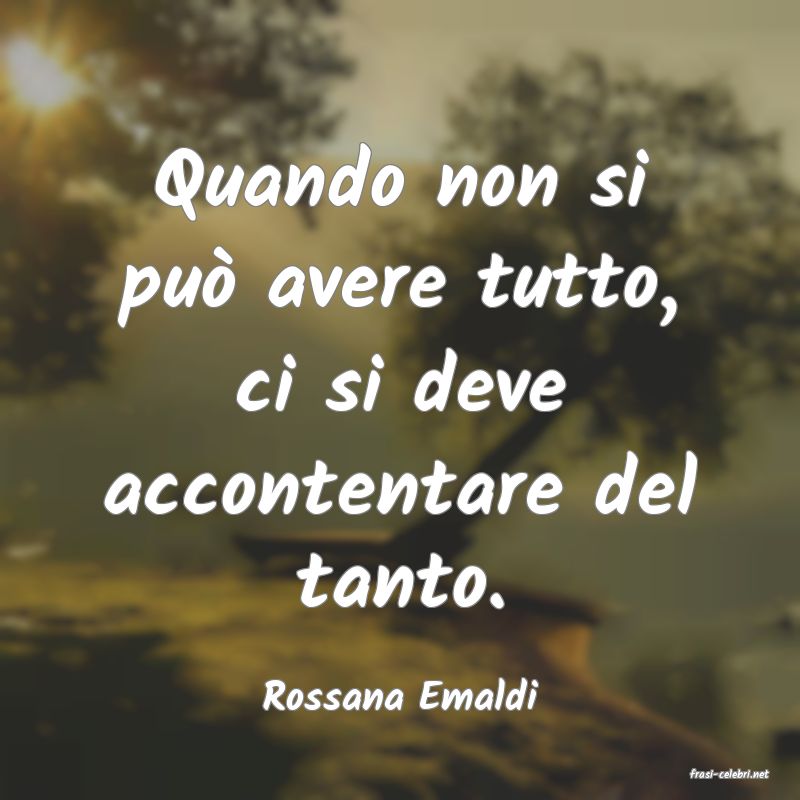frasi di  Rossana Emaldi
