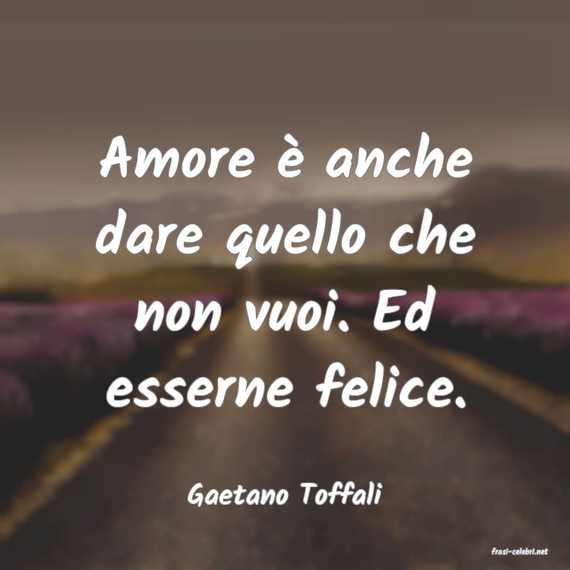 frasi di  Gaetano Toffali
