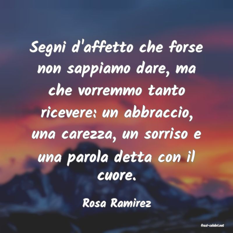 frasi di  Rosa Ramirez
