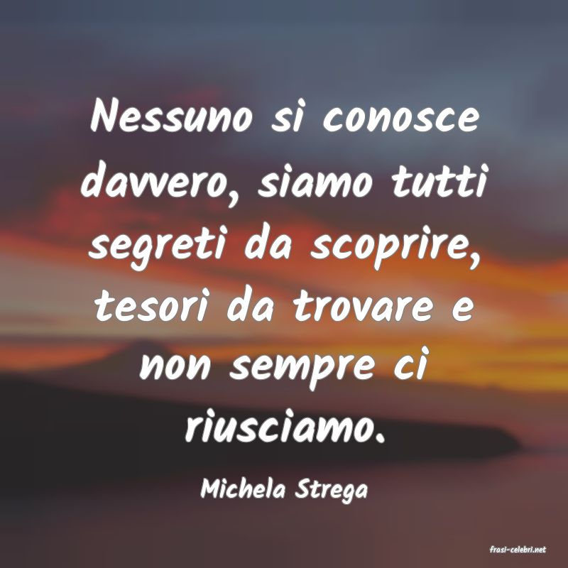 frasi di  Michela Strega
