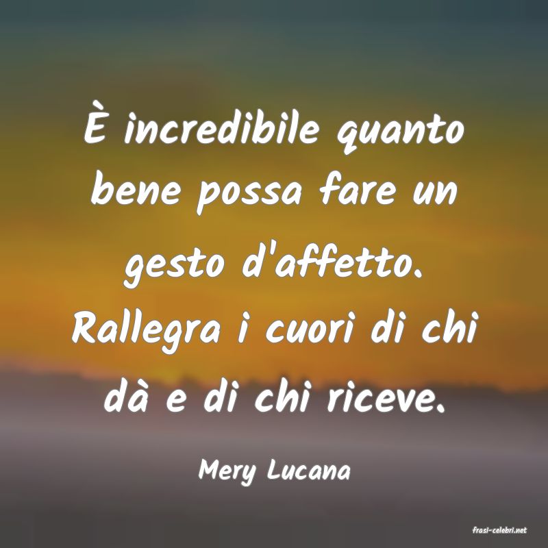 frasi di  Mery Lucana
