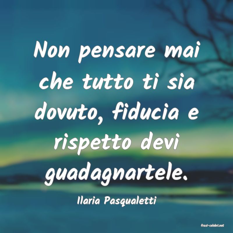 frasi di  Ilaria Pasqualetti
