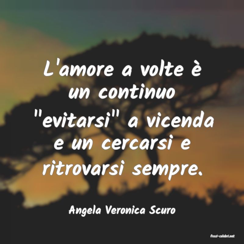 frasi di  Angela Veronica Scuro
