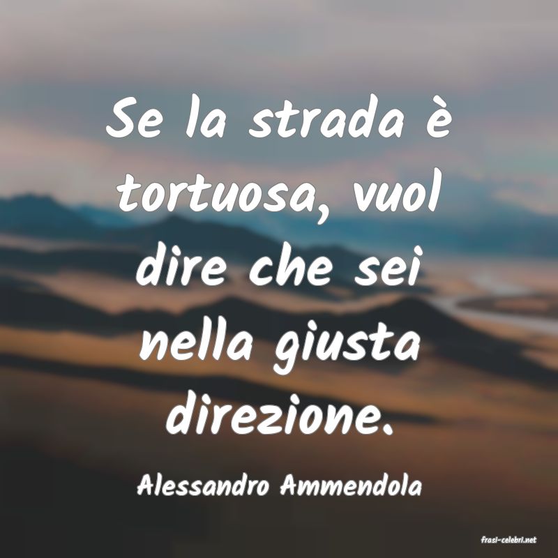 frasi di  Alessandro Ammendola
