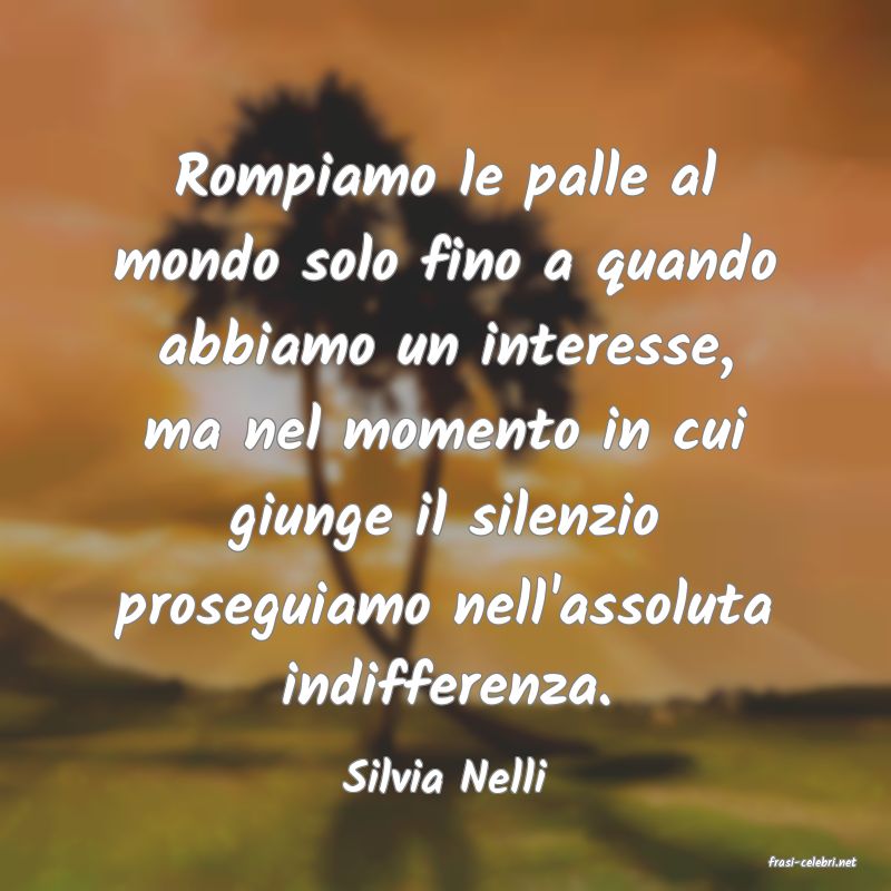 frasi di  Silvia Nelli
