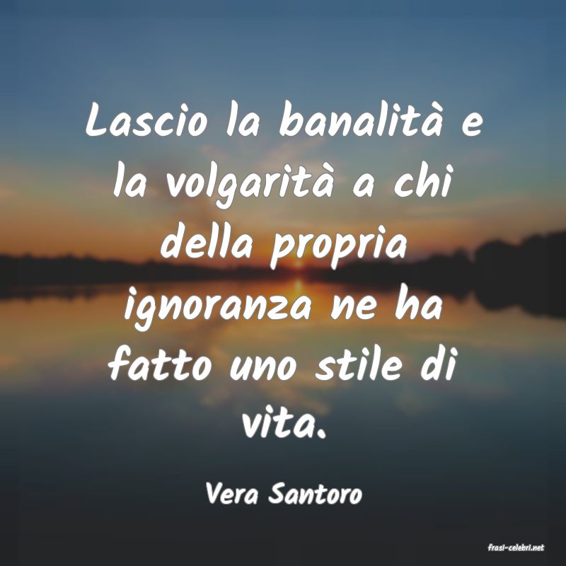 frasi di  Vera Santoro
