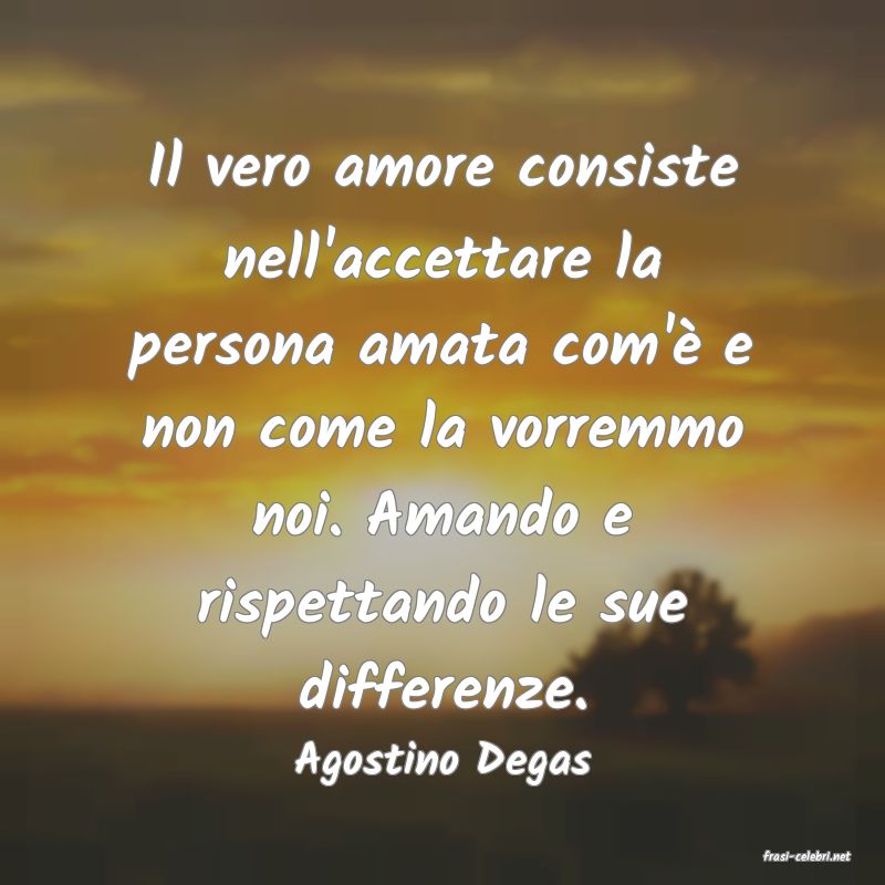 frasi di  Agostino Degas
