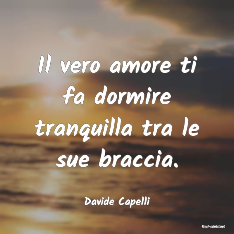frasi di  Davide Capelli
