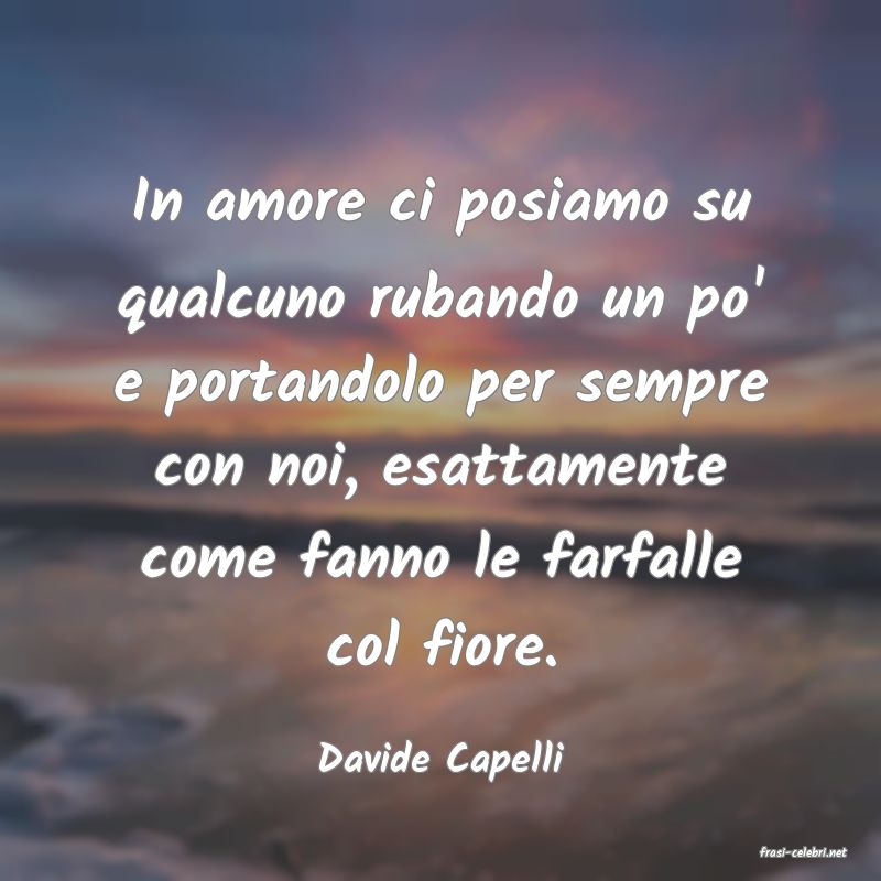 frasi di  Davide Capelli
