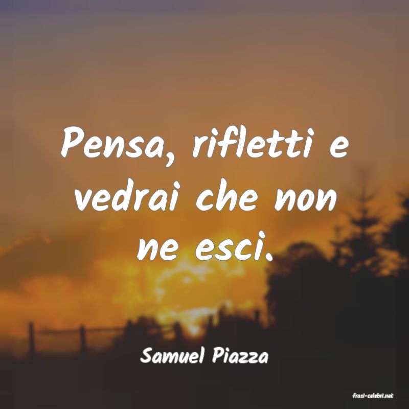 frasi di  Samuel Piazza
