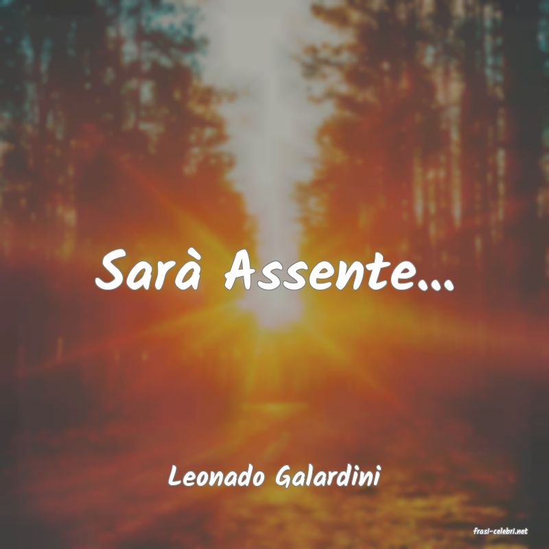 frasi di  Leonado Galardini
