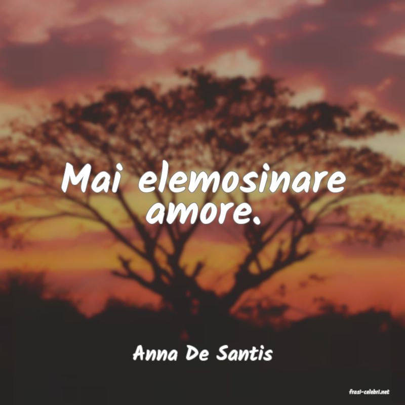 frasi di  Anna De Santis
