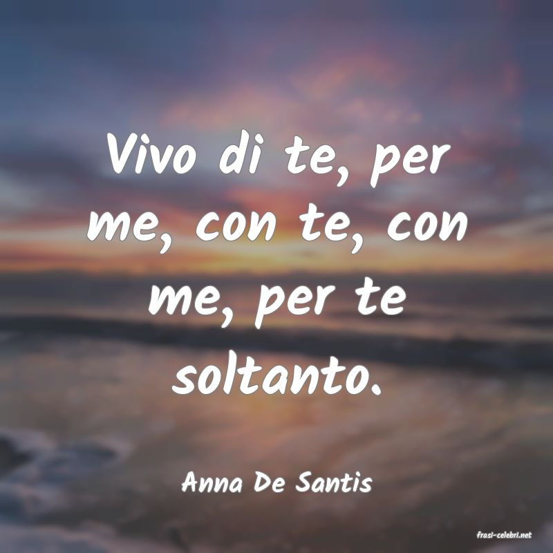frasi di  Anna De Santis
