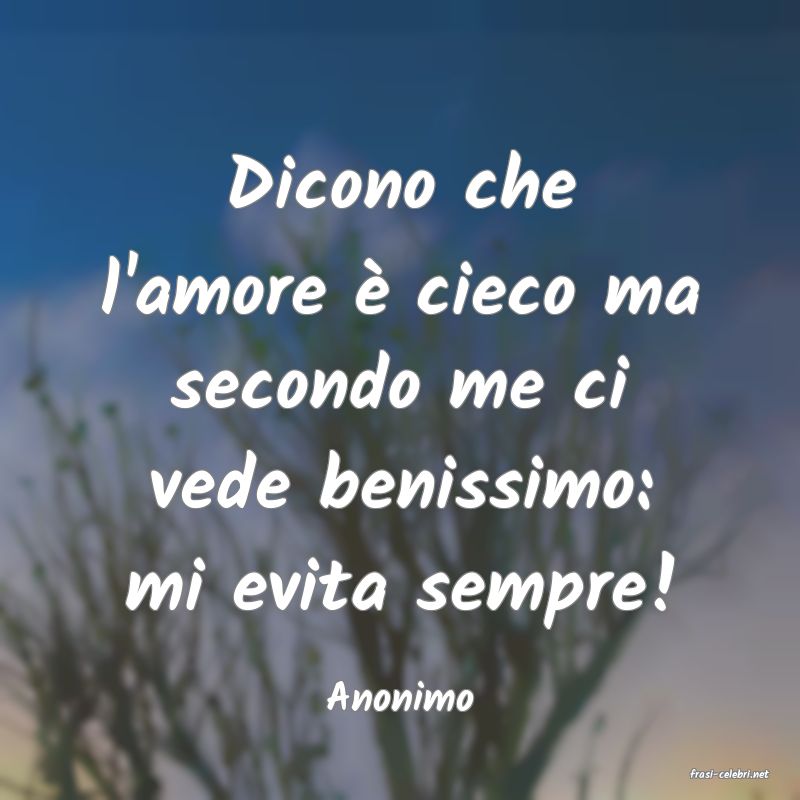 frasi di  Anonimo
