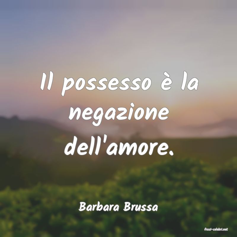 frasi di  Barbara Brussa
