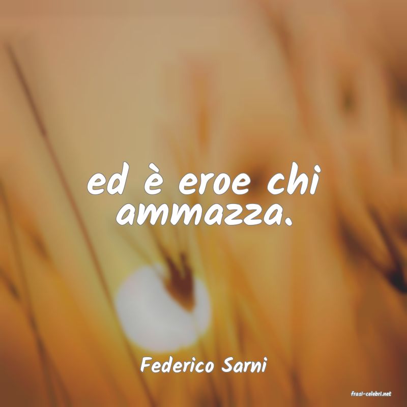 frasi di Federico Sarni