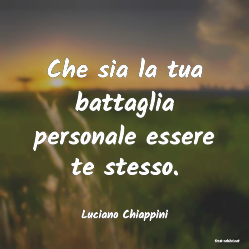 frasi di  Luciano Chiappini
