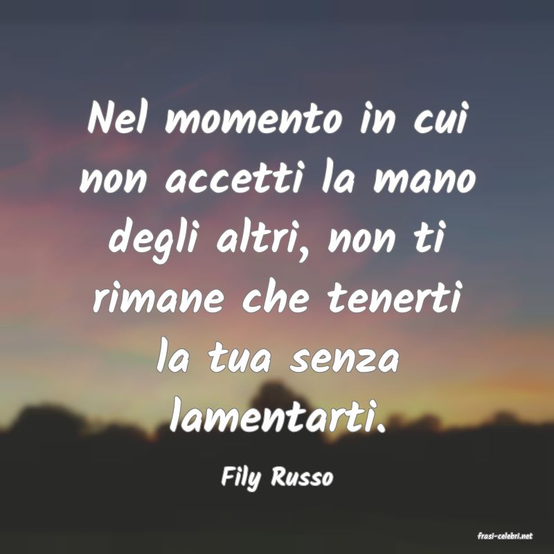 frasi di  Fily Russo
