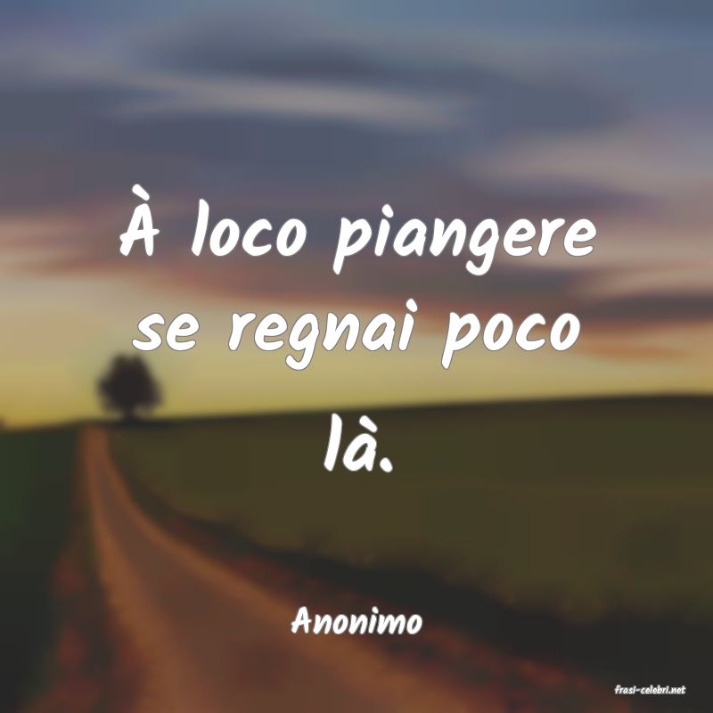 frasi di  Anonimo
