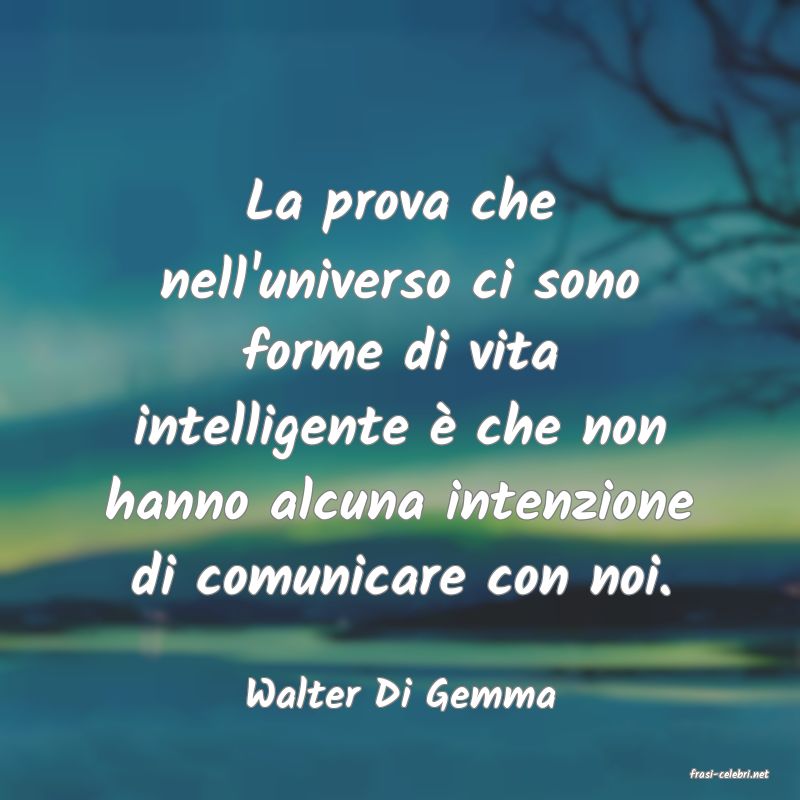 frasi di  Walter Di Gemma
