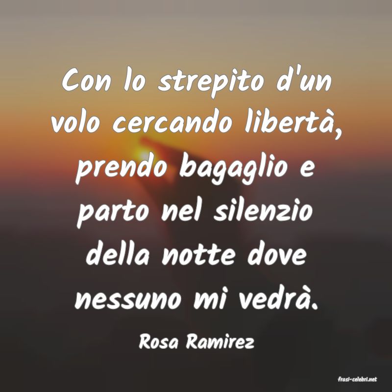 frasi di  Rosa Ramirez
