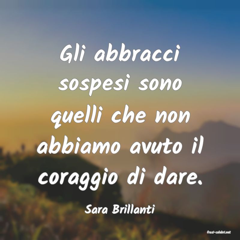 frasi di  Sara Brillanti
