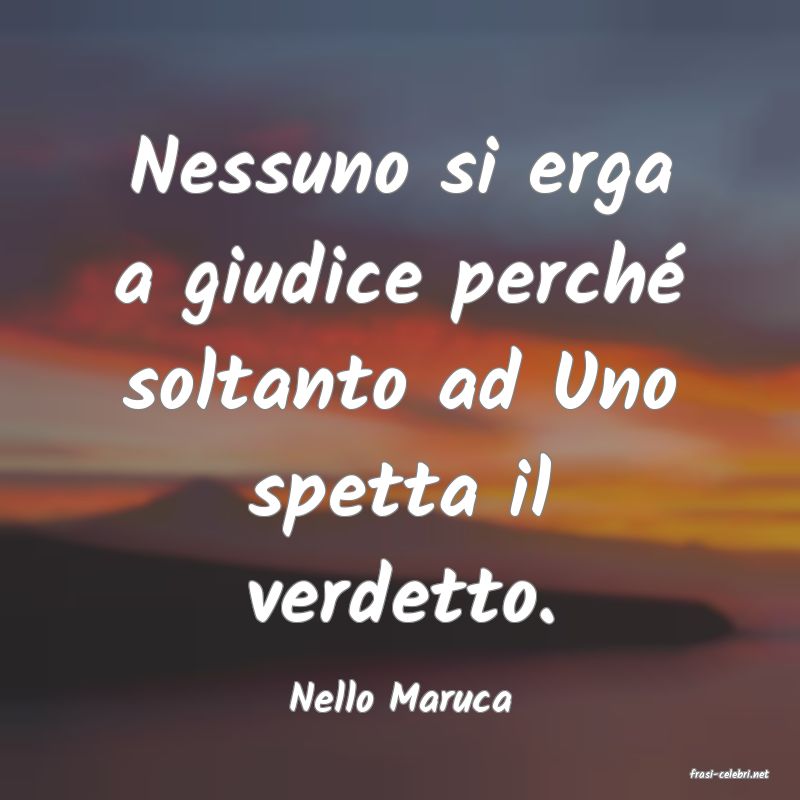 frasi di  Nello Maruca
