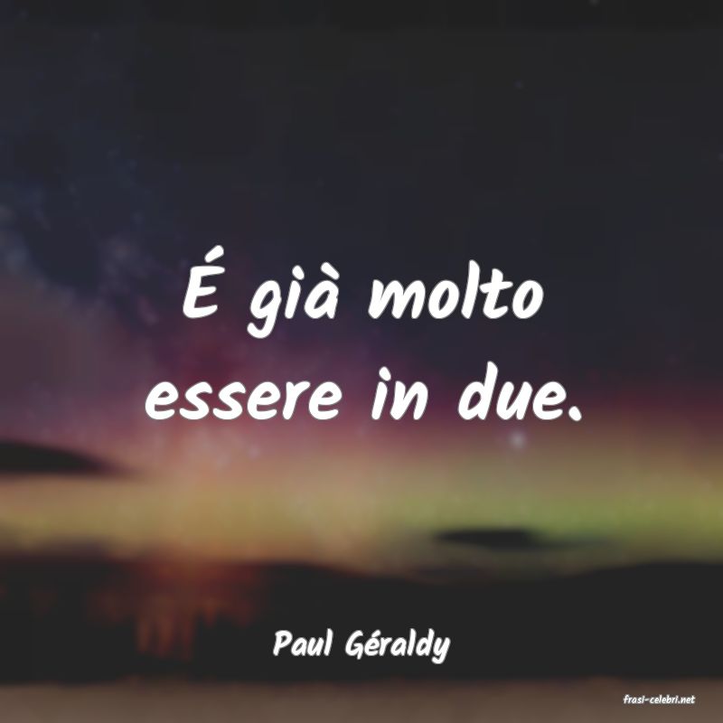 frasi di Paul Graldy