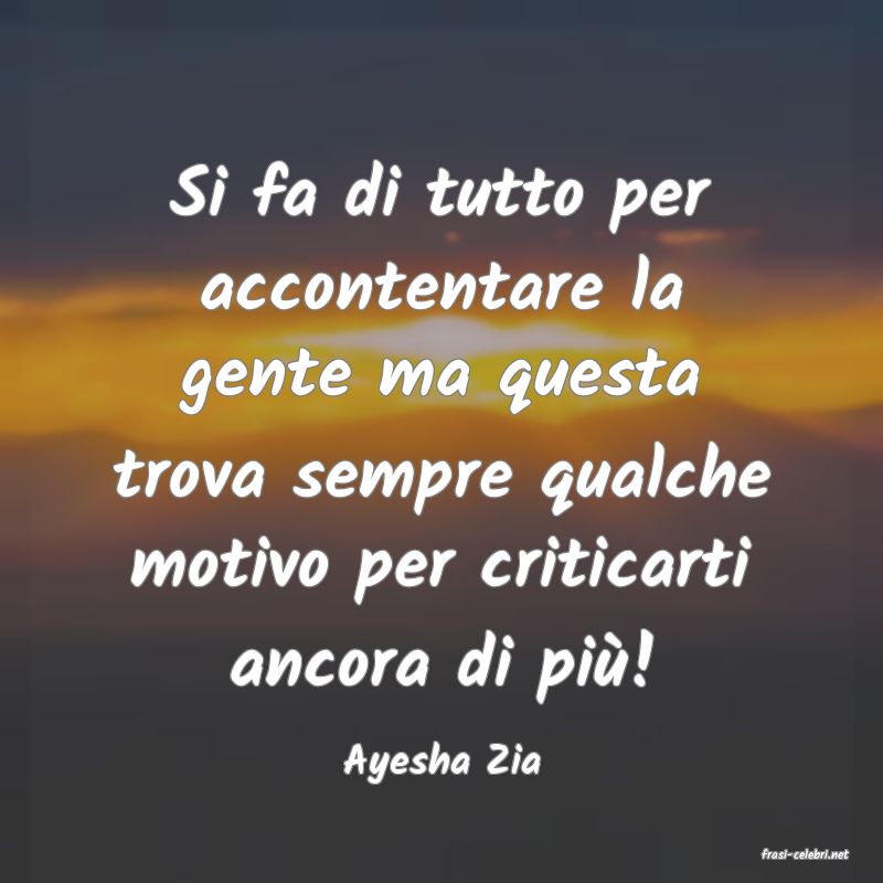 frasi di  Ayesha Zia
