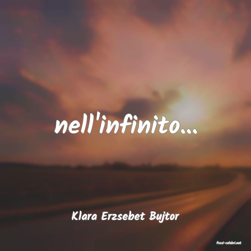 frasi di  Klara Erzsebet Bujtor
