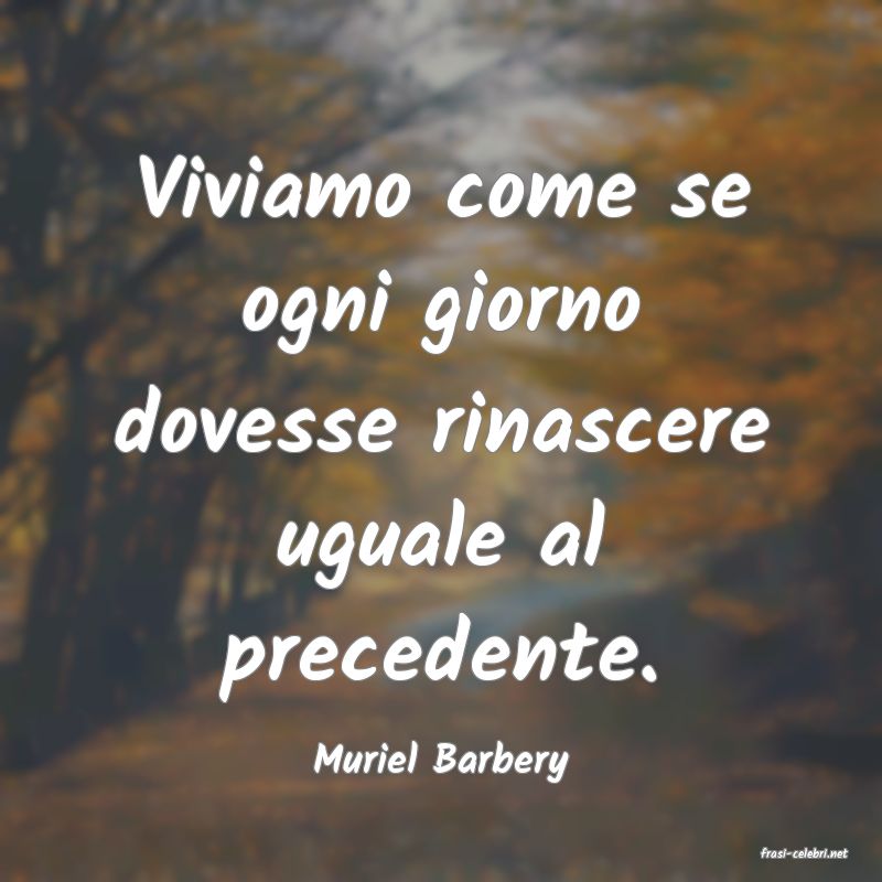 frasi di  Muriel Barbery
