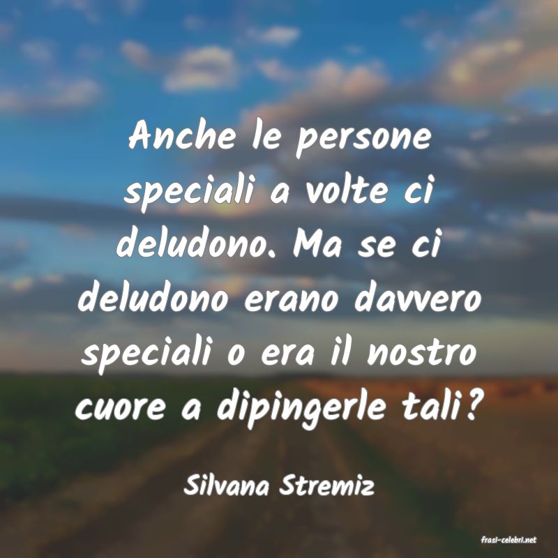 frasi di  Silvana Stremiz
