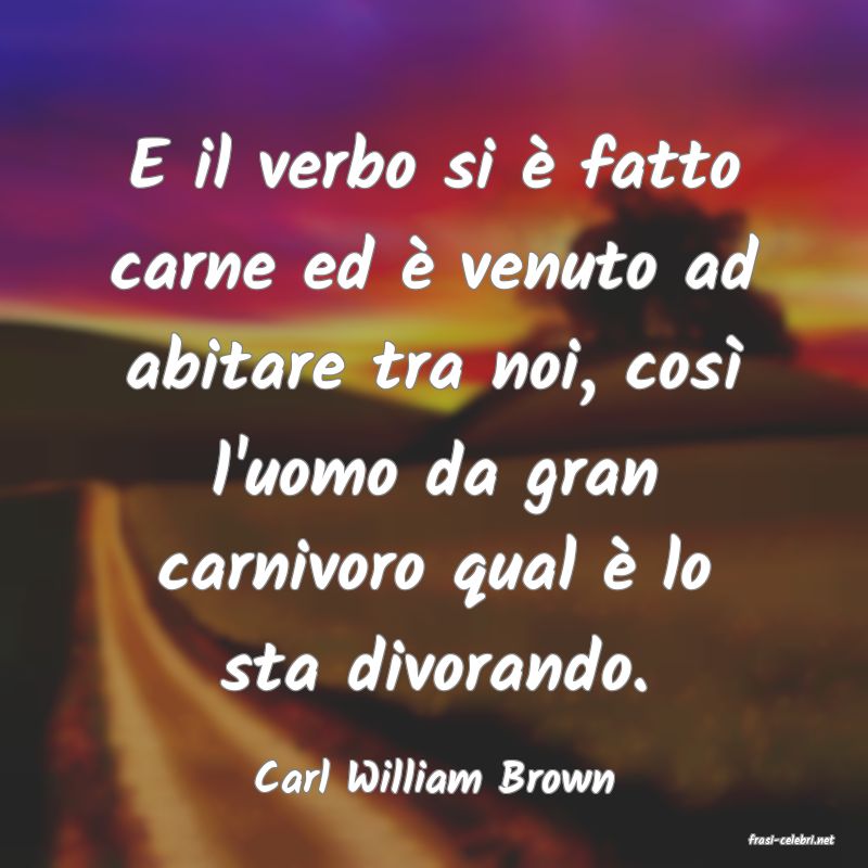 frasi di Carl William Brown