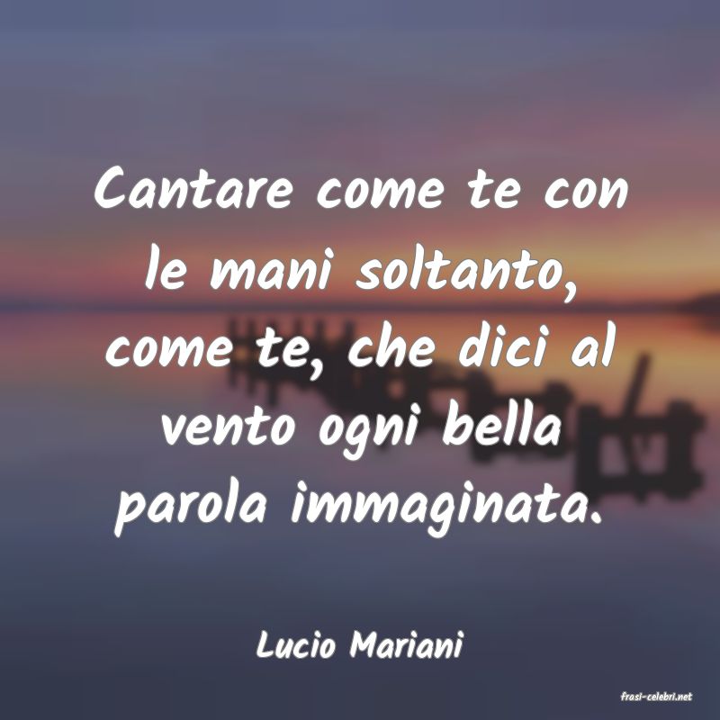 frasi di Lucio Mariani