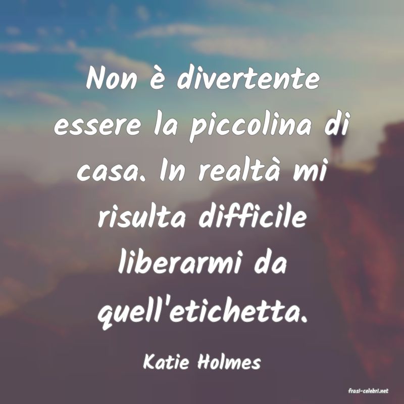 frasi di Katie Holmes