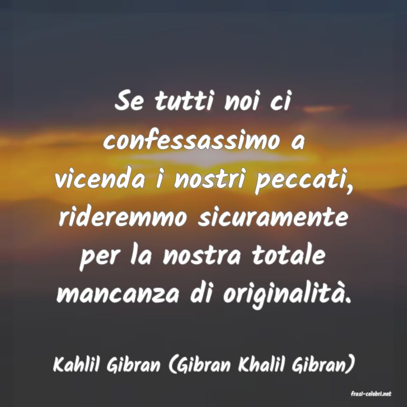 frasi di Kahlil Gibran (Gibran Khalil Gibran)