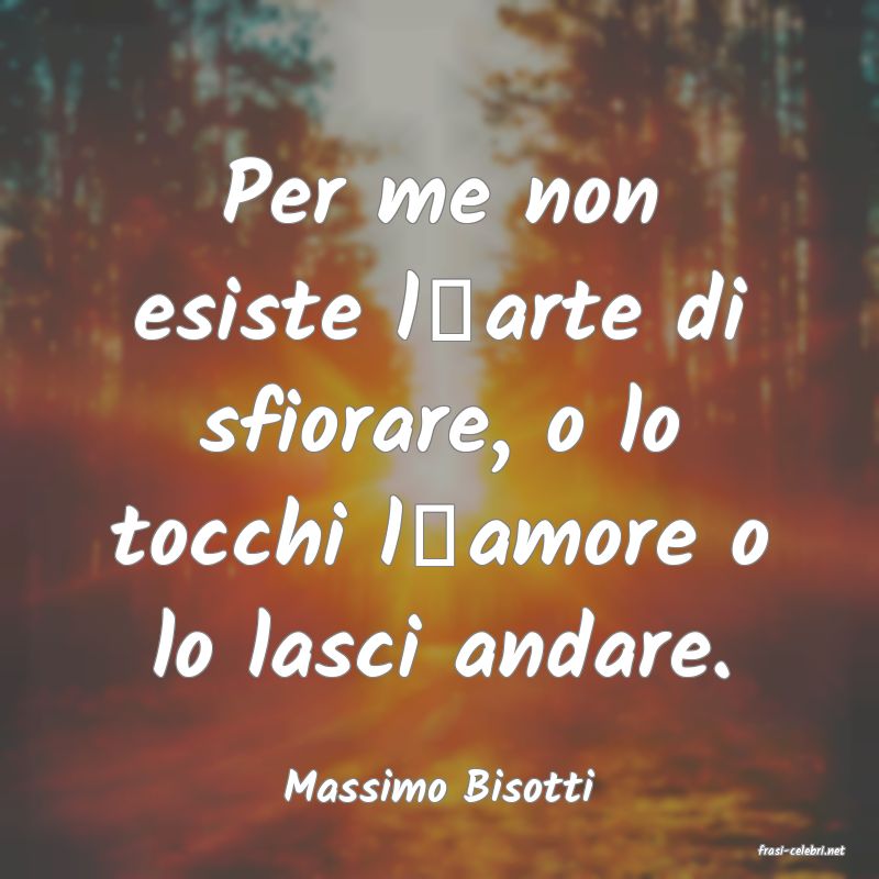 frasi di Massimo Bisotti