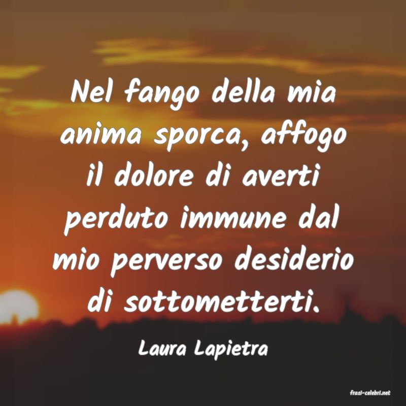 frasi di  Laura Lapietra
