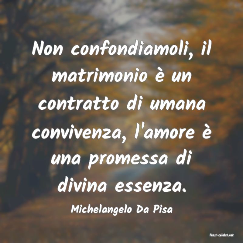 frasi di  Michelangelo Da Pisa
