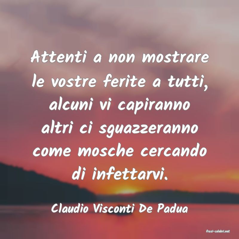 frasi di  Claudio Visconti De Padua
