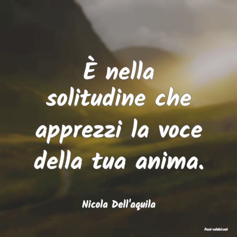 frasi di  Nicola Dell'aquila
