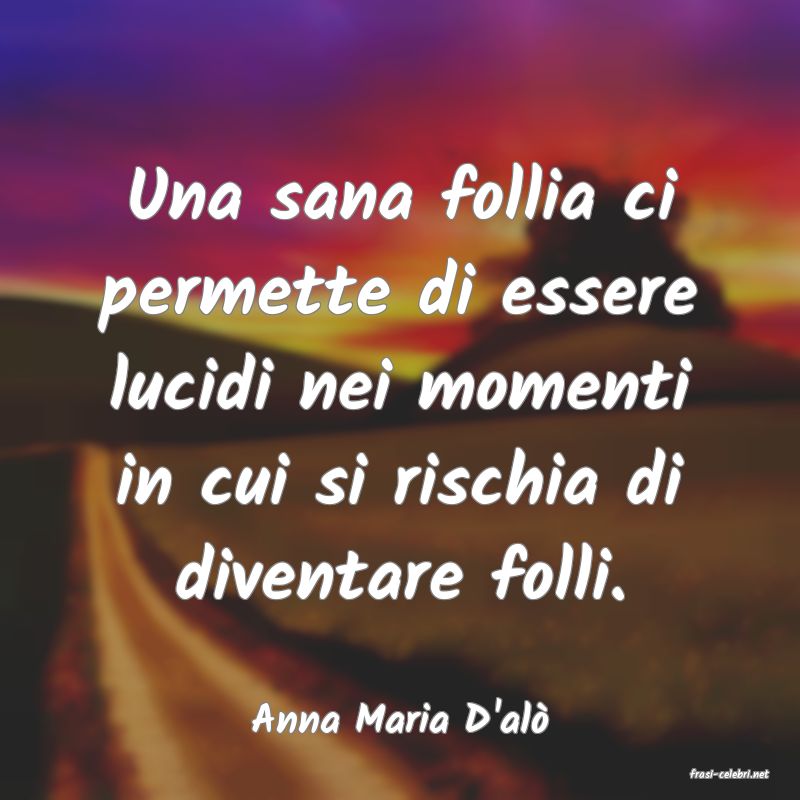 frasi di Anna Maria D'al