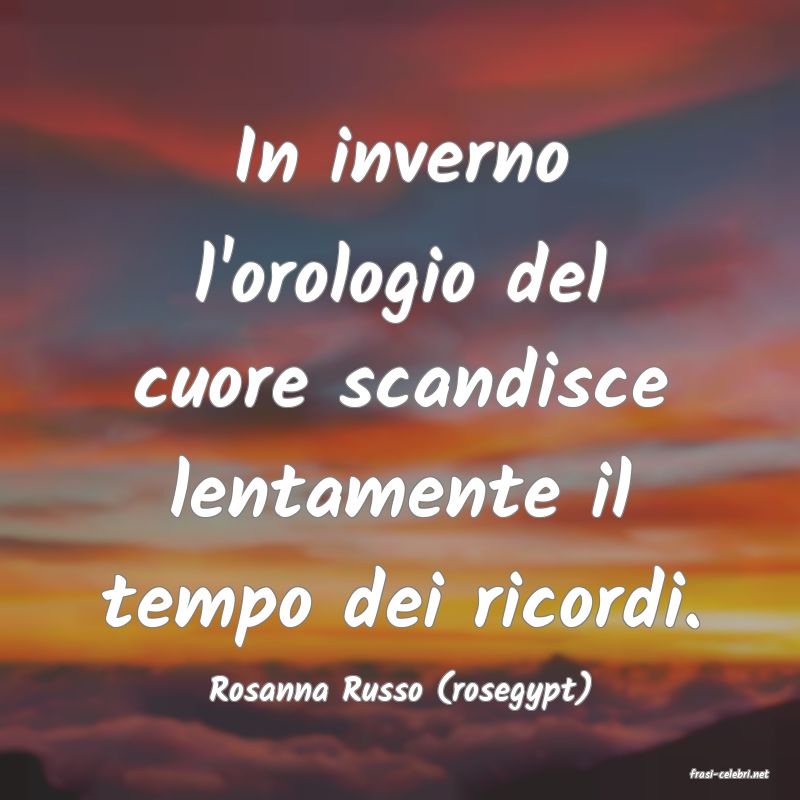 frasi di  Rosanna Russo (rosegypt)

