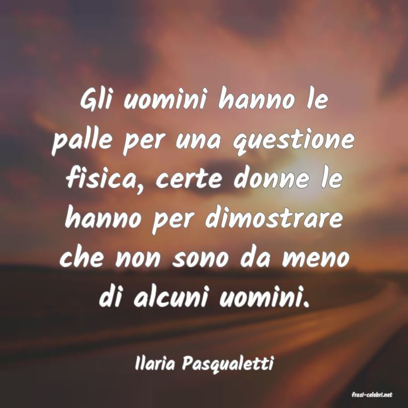 frasi di Ilaria Pasqualetti