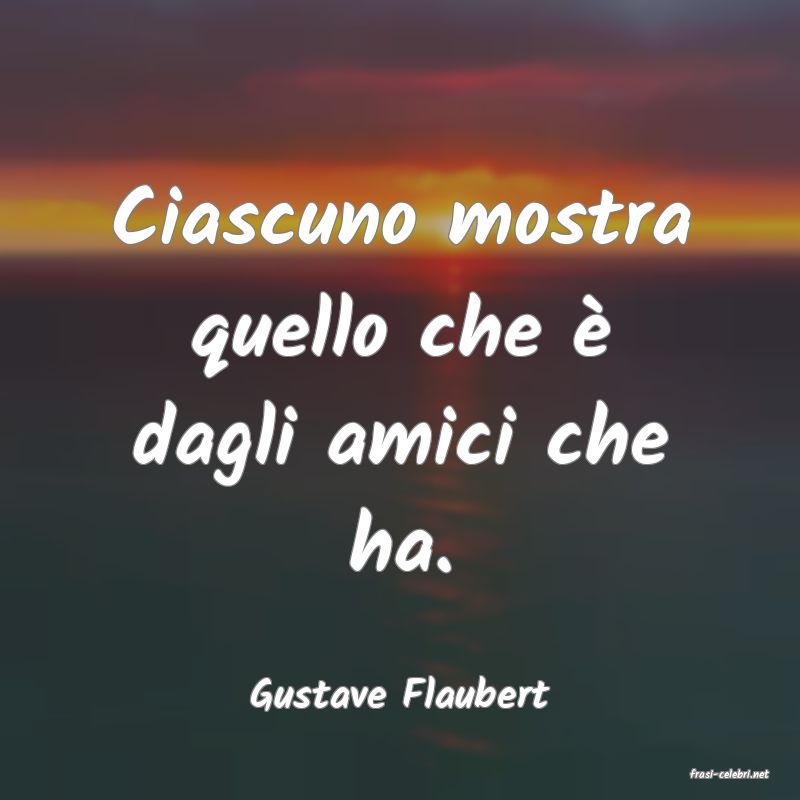 frasi di  Gustave Flaubert
