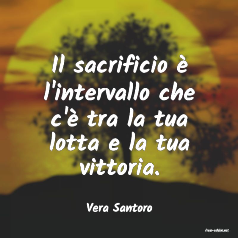frasi di  Vera Santoro
