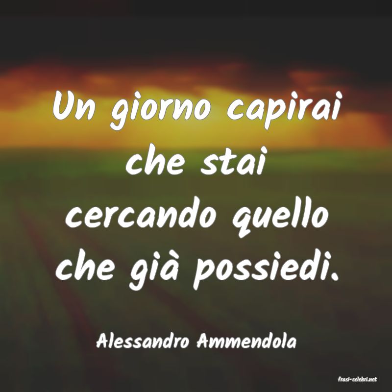 frasi di  Alessandro Ammendola
