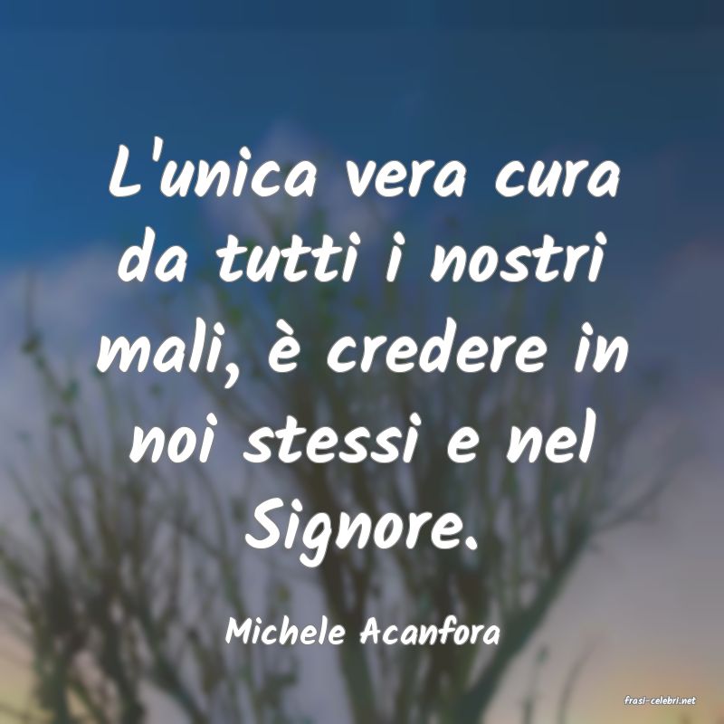 frasi di  Michele Acanfora
