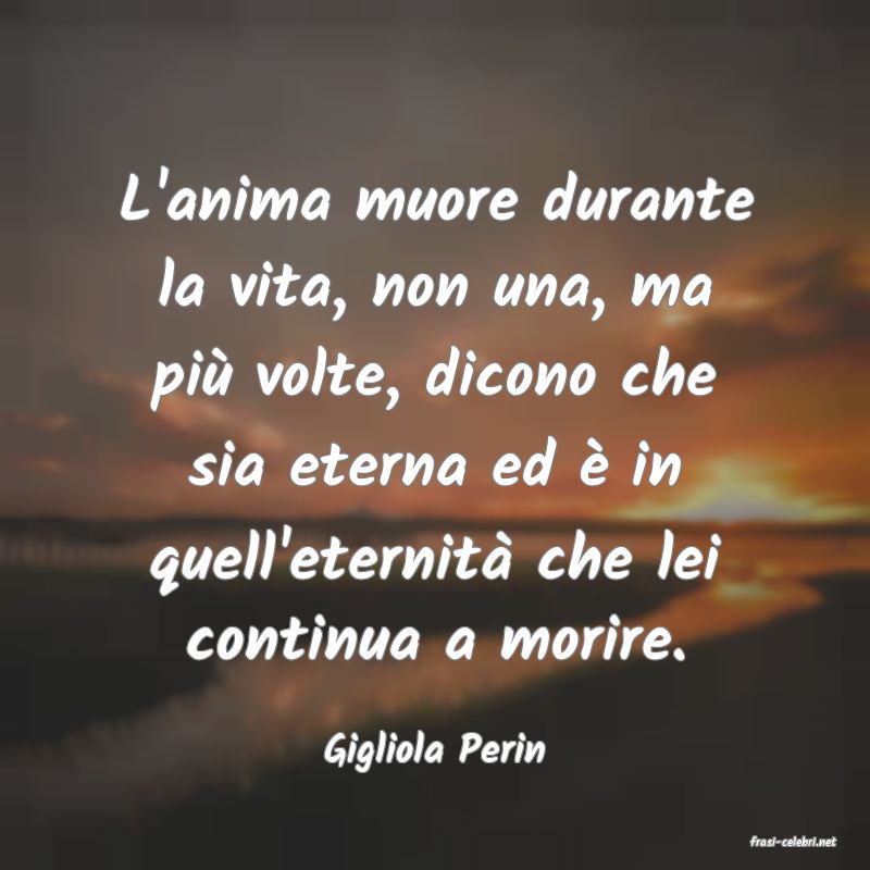 frasi di  Gigliola Perin
